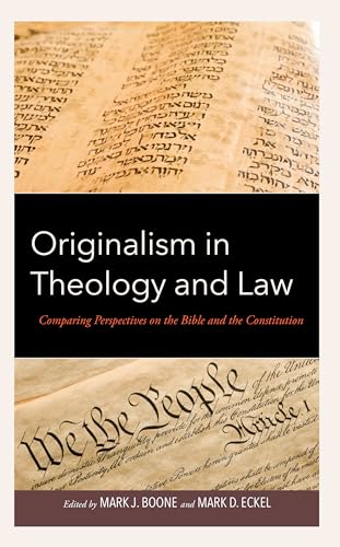 Originalism in Theology and Law: Comparing Perspectives on the Bible and the Constitution