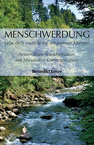 Menschwerdung: Lebe dich - werde ein schamloser Ältester!