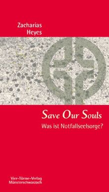 Save Our Souls. Was ist Notfallseelsorge? Münsterschwarzacher Kleinschriften Band 184