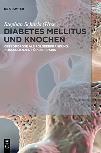 Diabetes Mellitus und Knochen: Osteoporose als Folgeerkrankung: Konsequenzen für die Praxis