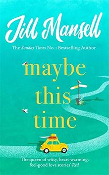 Maybe This Time: The heart-warming new novel of love and friendship from the bestselling author