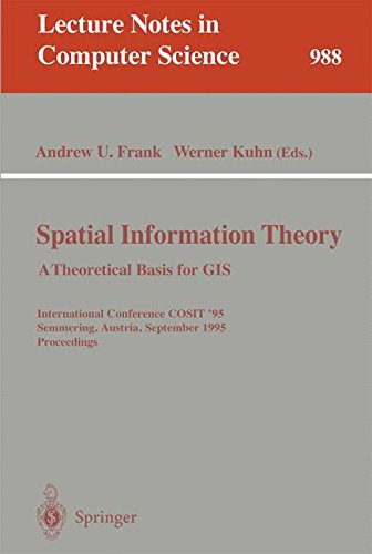 Spatial Information Theory: A Thoretical Basis for GIS. International Conference, COSIT '95, Semmering, Austria, September 21-23, 1995, Proceedings (Lecture Notes in Computer Science)