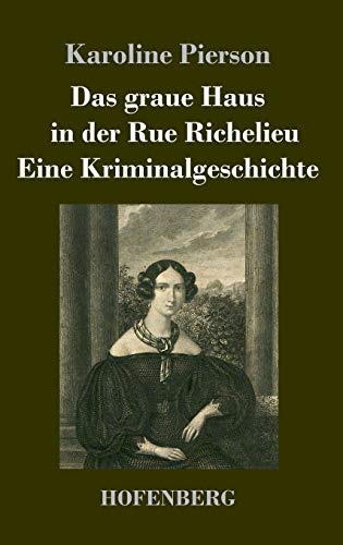 Das graue Haus in der Rue Richelieu / Eine Kriminalgeschichte: Zwei Novellen