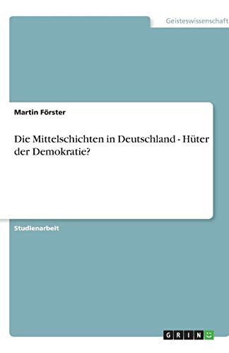 Die Mittelschichten in Deutschland - Hüter der Demokratie?