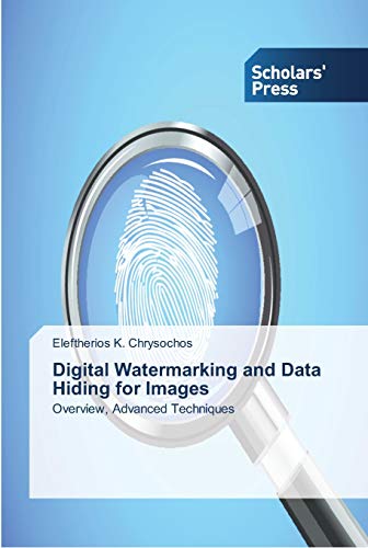 Digital Watermarking and Data Hiding for Images: Overview, Advanced Techniques