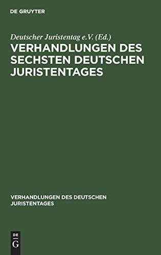 Verhandlungen des Sechsten Deutschen Juristentages (Verhandlungen des Deutschen Juristentages, 6, 1, Band 6)