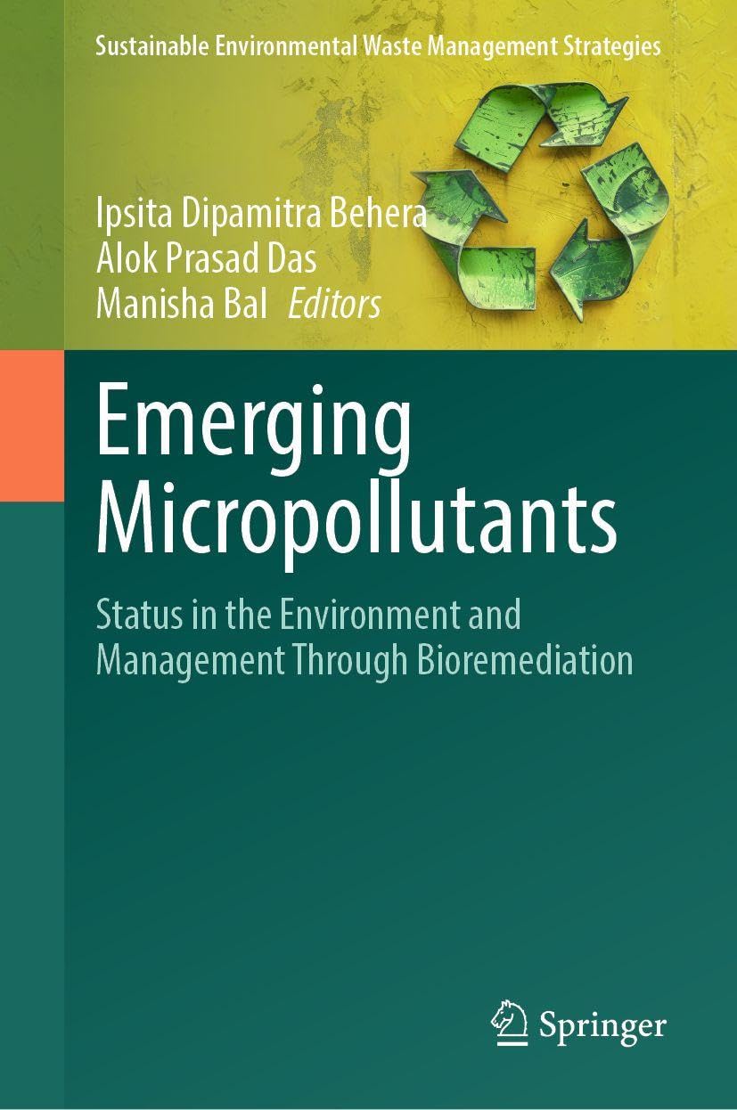Emerging Micropollutants: Status in the Environment and Management through Bioremediation (Sustainable Environmental Waste Management Strategies)