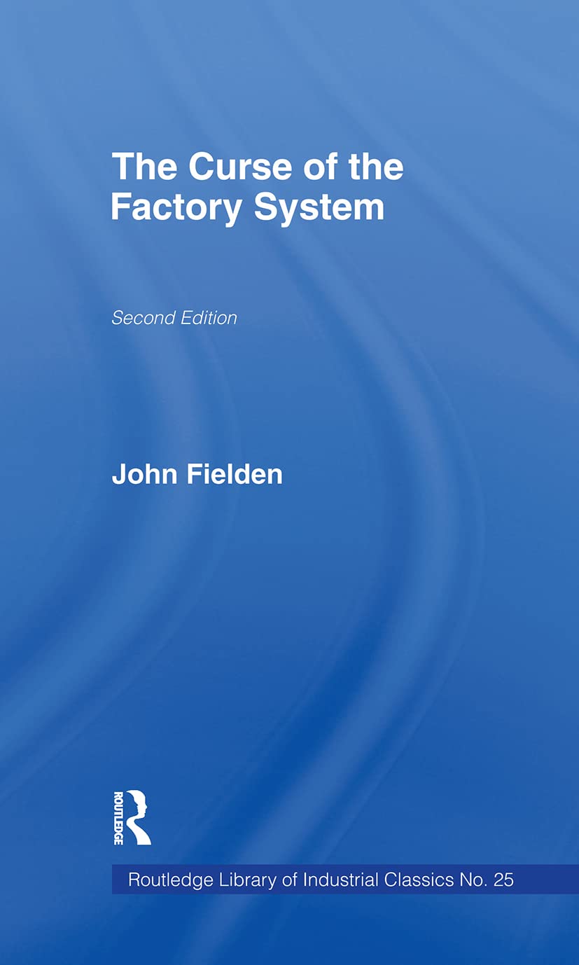 Curse of the Factory System (Cass Library of Industrial Classics, Band 25)