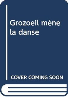 Grozoeil mène la danse