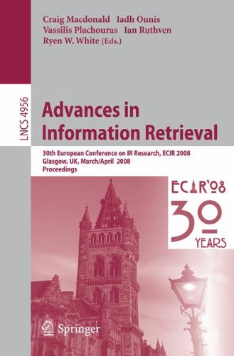 Advances in Information Retrieval: 30th European Conference on IR Research, ECIR 2008 Glasgow, UK, March/April 2008 Proceedings: 30th European ... 3, 2008 (Lecture Notes in Computer Science)