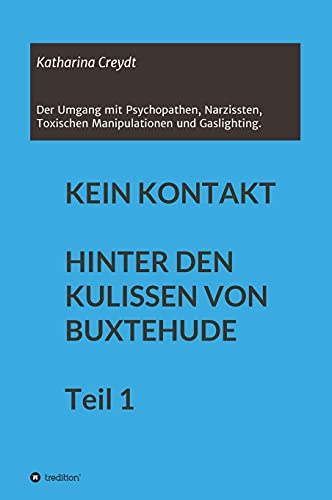 KEIN KONTAKT HINTER DEN KULISSEN VON BUXTEHUDE Teil 1: Der Umgang mit Psychopathen, Narzissten, Toxischen Manipulationen und Gaslighting (003)