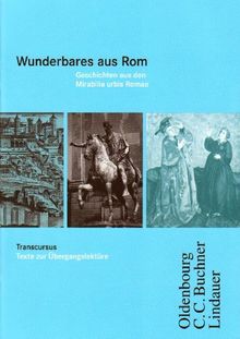 Transcursus: Band 4 - Wunderbares aus Rom - Geschichten aus den Mirabilia urbis Romae: Lateinische Texte zur Übergangslektüre