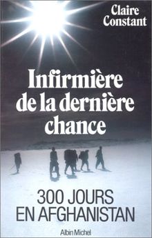 Infirmière de la dernière chance : 300 jours en Afghanistan