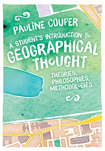 Pauline Couper A Student's Introduction To Geographical Thought, Theories, Philosophies, Methodologies