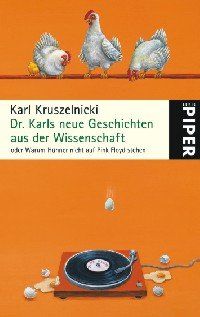 Dr. Karls neue Geschichten aus der Wissenschaft: oder Warum Hühner nicht auf Pink Floyd stehen