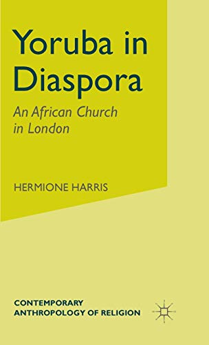 Yoruba in Diaspora: An African Church in London (Contemporary Anthropology of Religion)