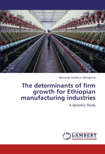 The determinants of firm growth for Ethiopian manufacturing industries: A dynamic Study