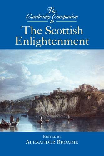 The Cambridge Companion to the Scottish Enlightenment (Cambridge Companions to Philosophy)