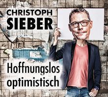 Hoffnungslos optimistisch: WortArt von Sieber, Christoph | Buch | Zustand sehr gut