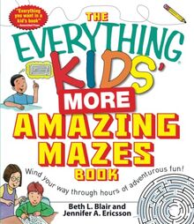 The Everything Kids' More Amazing Mazes Book: Wind your way through hours of adventurous fun!