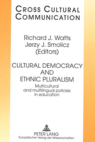 Cultural Democracy and Ethnic Pluralism: Multicultural and multilingual policies in education (Cross-Cultural Communication)