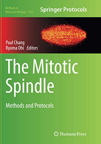 The Mitotic Spindle: Methods and Protocols (Methods in Molecular Biology, Band 1413)