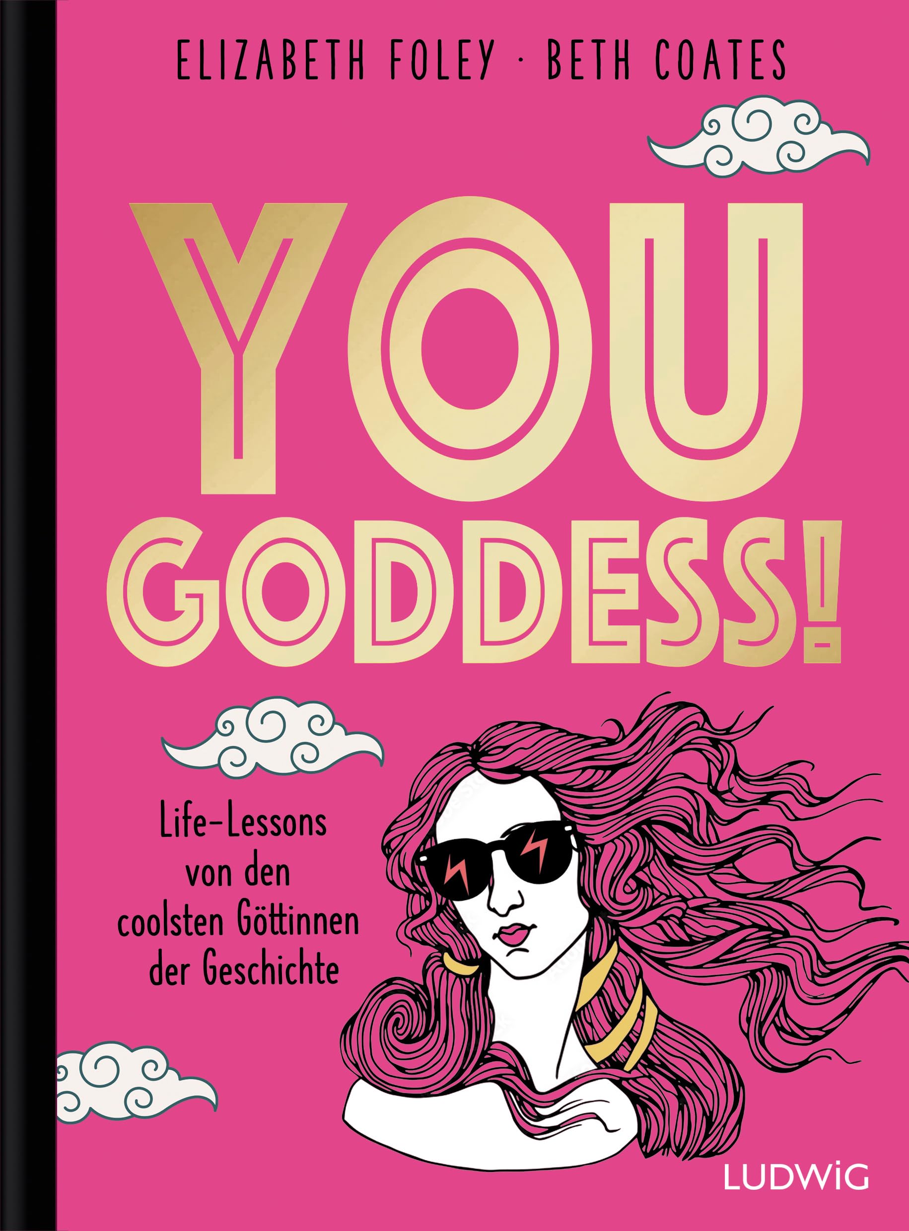 You Goddess!: Life Lessons von den coolsten Göttinnen der Geschichte
