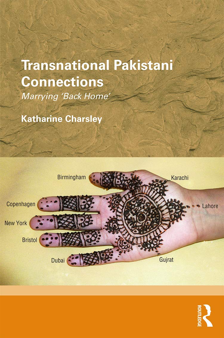 Transnational Pakistani Connections: Marrying 'Back Home' (Routledge / Edinburgh South Asian Studies)