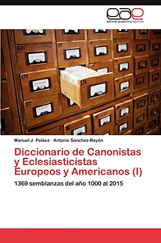 Diccionario de Canonistas y Eclesiasticistas Europeos y Americanos (I): 1369 semblanzas del año 1000 al 2015