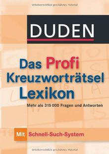 Duden - Das Profi Kreuzworträtsellexikon mit Schnell-Such-System: Mehr als 315 000 Fragen und Antworten