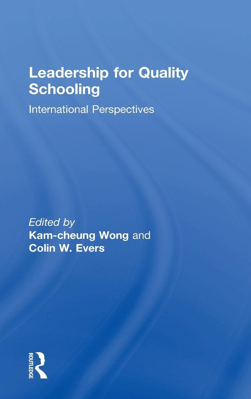Leadership for Quality Schooling: International Perspectives (Student Outcomes and the Reform of Education)