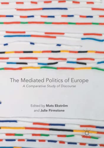 The Mediated Politics of Europe: A Comparative Study of Discourse