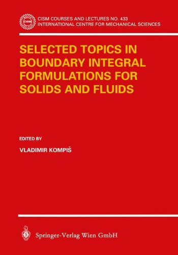 Selected Topics in Boundary Integral Formulations for Solids and Fluids (CISM International Centre for Mechanical Sciences)