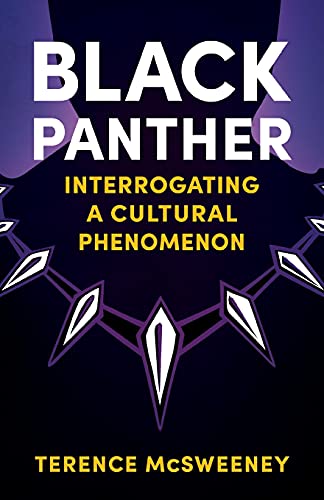 Black Panther: Interrogating a Cultural Phenomenon (Reframing Hollywood)