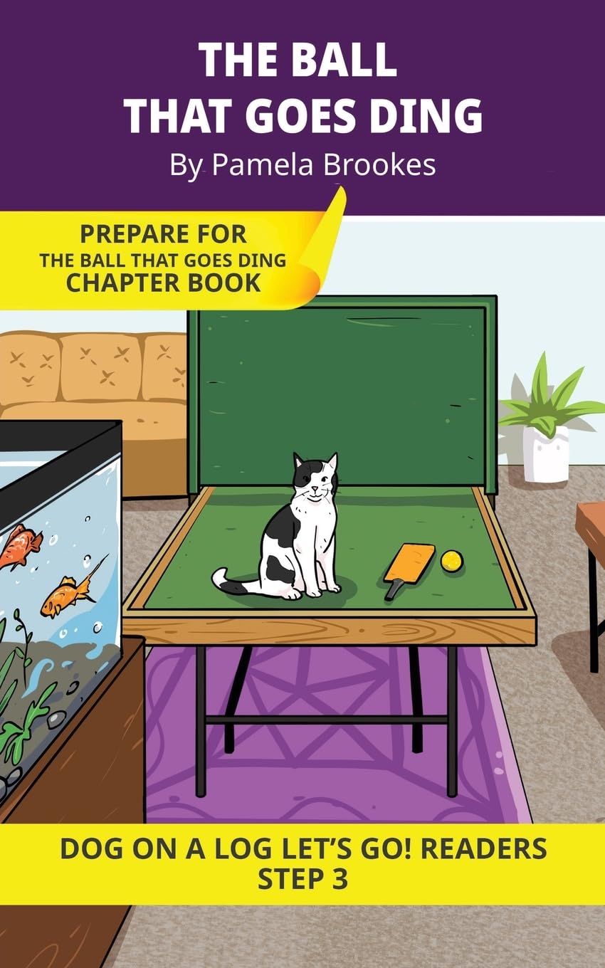The Ball That Goes Ding: Short Decodable Books Prepare Students for Reading DOG ON A LOG Decodable Chapter Books. For Beginning Readers and Students ... (DOG ON A LOG Let's GO! Readers, Band 11)