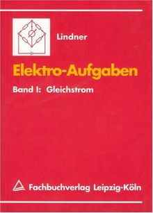 Elektroaufgaben, 3 Bde., Bd.1, Gleichstrom