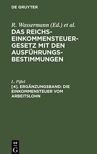 Das Reichs-Einkommensteuergesetz mit den Ausführungsbestimmungen, [4]. Ergänzungsband, Die Einkommensteuer vom Arbeitslohn: unter Berücksichtigung des Gesetzes vom 20. Juli 1922