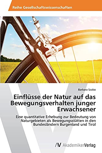 Einflüsse der Natur auf das Bewegungsverhalten junger Erwachsener: Eine quantitative Erhebung zur Bedeutung von Naturgebieten als Bewegungsstätten in den Bundesländern Burgenland und Tirol