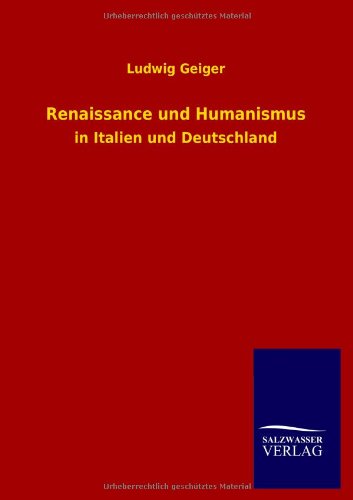 Renaissance und Humanismus: in Italien und Deutschland