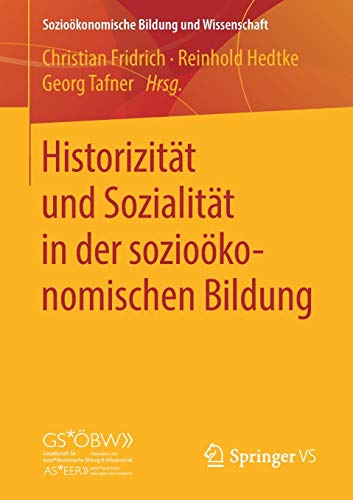Historizität und Sozialität in der sozioökonomischen Bildung (Sozioökonomische Bildung und Wissenschaft)