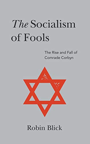 Socialism of Fools (Part II): The Rise and Fall of Comrade Corbyn