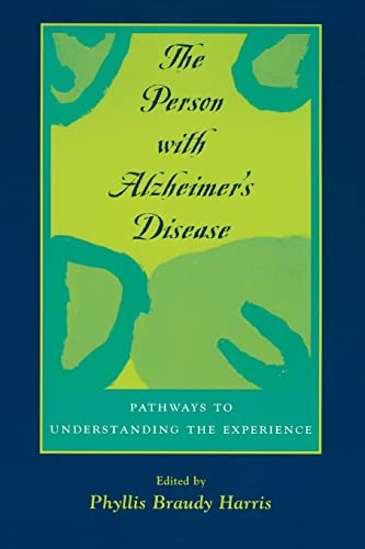 The Person with Alzheimer's Disease: Pathways to Understanding the Experience