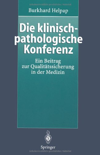 Die klinisch-pathologische Konferenz: Ein Beitrag Zur Qualitätssicherung In Der Medizin