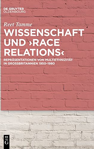 Wissenschaft und ›race relations‹: Repräsentationen von Multiethnizität in Großbritannien 1950–1980