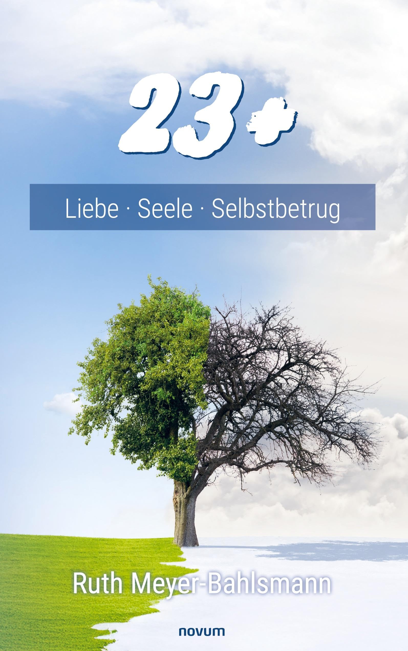 23 +: Liebe Seele Selbstbetrug