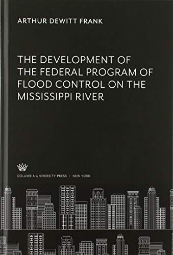 The Development of the Federal Program of Flood Control on the Mississippi River