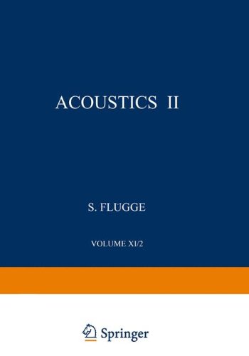 Akustik II / Acoustics II (Handbuch der Physik Encyclopedia of Physics)