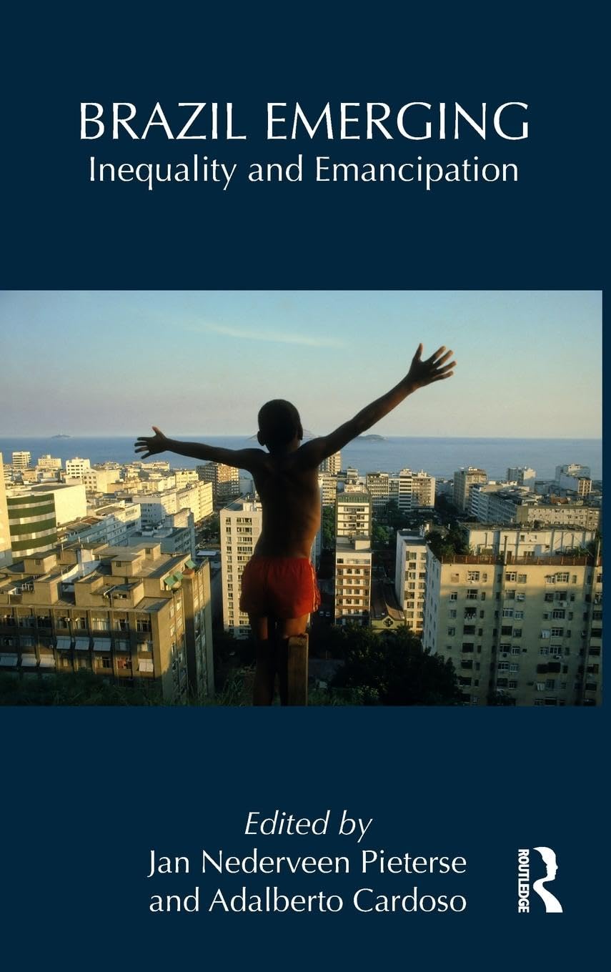 Brazil Emerging: Inequality and Emancipation (Routledge Studies in Emerging Societies, Band 3)
