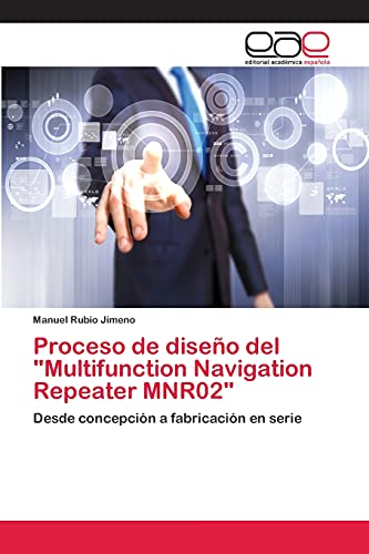 Proceso de diseño del Multifunction Navigation Repeater MNR02: Desde concepción a fabricación en serie