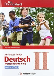 Anschluss finden Deutsch - Das Übungsheft / Vorkurs Teil II: Wortschatztraining Klasse 1 bis 4